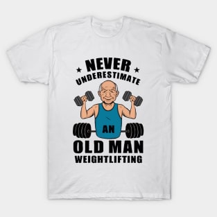 Never Underestimate An Old Man Weightlifting, Gym T-Shirt